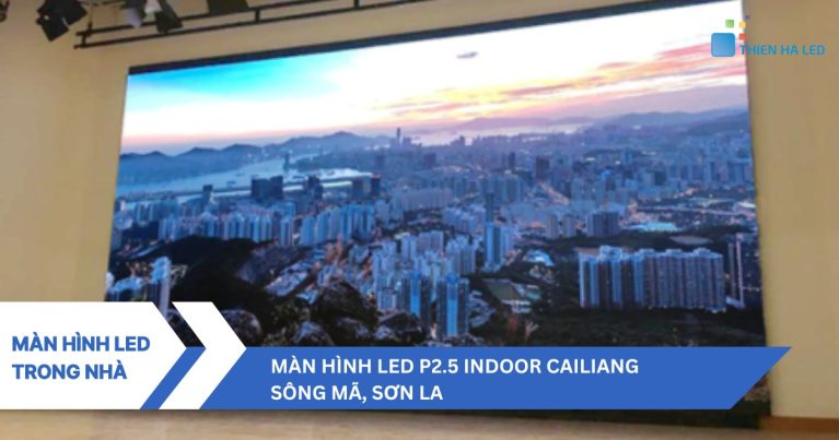 Màn hình LED P2.5 indoor Cailiang quốc tế tại huyện Sông Mã, Sơn La