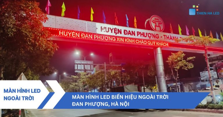 Màn hình LED ngoài trời tại cổng chào huyện Đan Phượng, Hà Nội