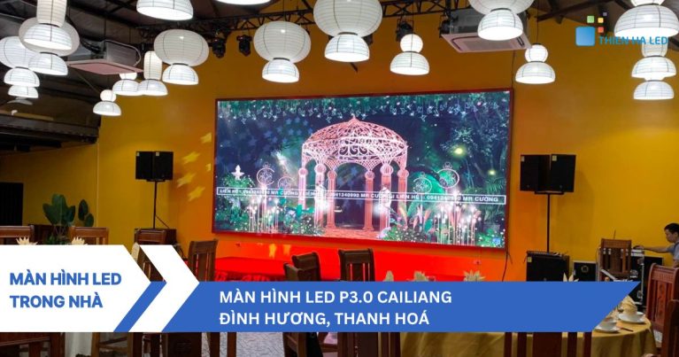 Chọn Màn hình LED P2.5 indoor tại hệ thống nhà hàng Đình Hương, Thanh Hoá Màn hình LED P2.5 indoor tại hệ thống nhà hàng Đình Hương, Thanh Hoá