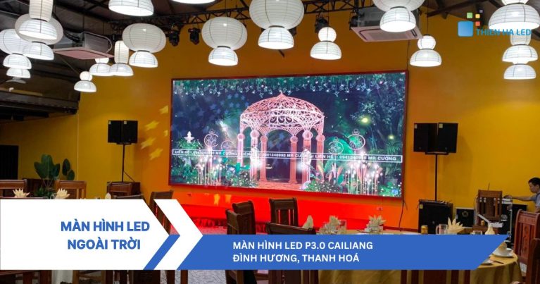 Chọn Màn hình LED P2.5 indoor tại hệ thống nhà hàng Đình Hương, Thanh Hoá Màn hình LED P2.5 indoor tại hệ thống nhà hàng Đình Hương, Thanh Hoá