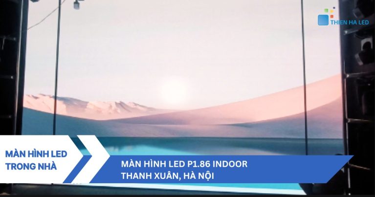 Dự án màn hình LED P1.86 Indoor tại Thanh Xuân, Hà Nội