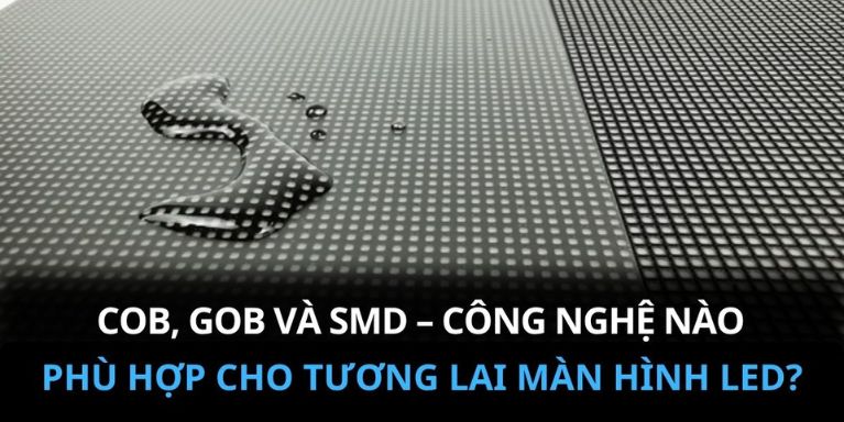 cob-gob-va-smd-cong-nghe-nao-phu-hop-cho-tuong-lai-man-hinh-led