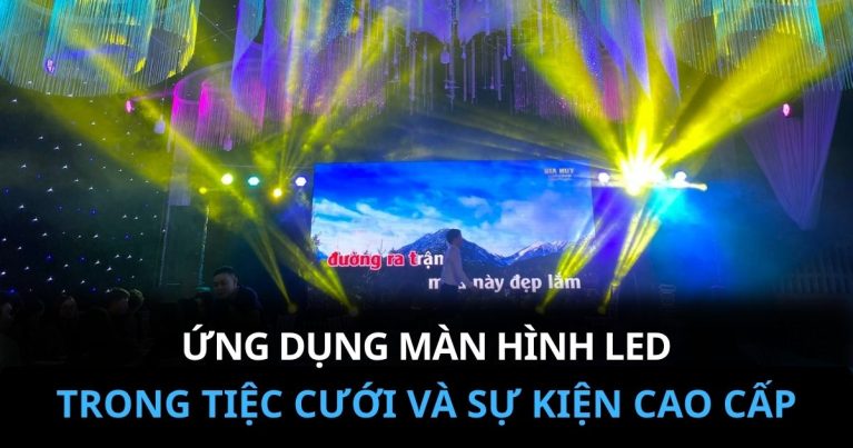 Ứng dụng màn hình Led trong tiệc cưới