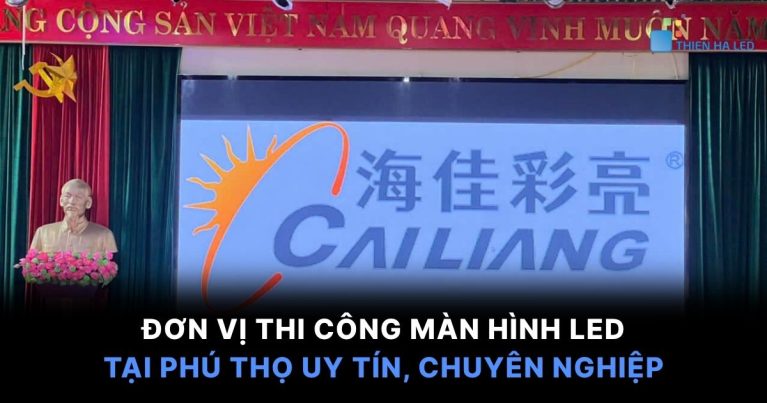 Đơn Vị Thi Công Màn Hình LED Tại Phú Thọ Uy Tín, Chuyên Nghiệp