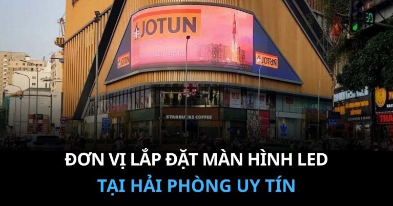 Đơn vị lắp đặt màn hình LED tại Hải Phòng Uy Tín