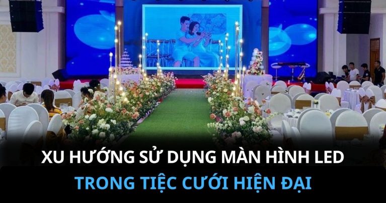 Xu hướng sử dụng màn hình LED trong đám cưới