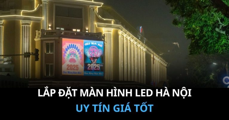 Lắp đặt màn hình led uy tín tại Hà Nội