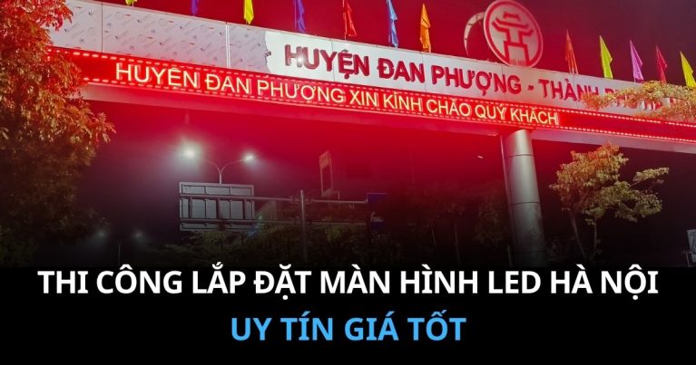 Thi công màn hình led hà nội uy tín